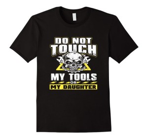 do not touch tools daughter